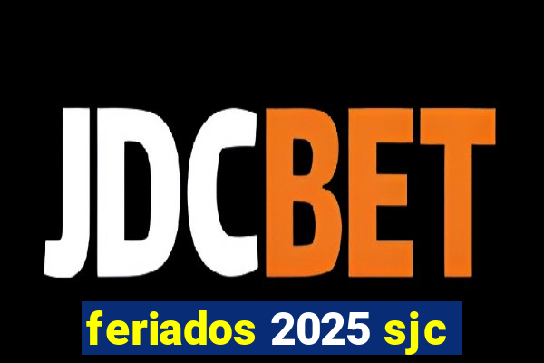 feriados 2025 sjc